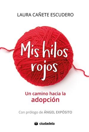 MIS HILOS ROJOS - UN CAMINO HACIA LA ADOPCIÓN | CAÑETE ESCUDERO, LAURA