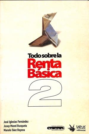 TODO SOBRE LA RENTA BÁSICA 2  | JOSÉ IGLESIAS FERNÁNDEZ, JOSEP MANEL BUSQUETA, MANOLO SÁEZ BAYONA