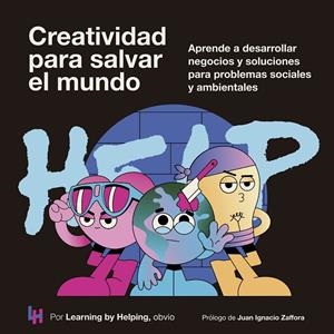 CREATIVIDAD PARA SALVAR EL MUNDO | LEARNING BY HELPING