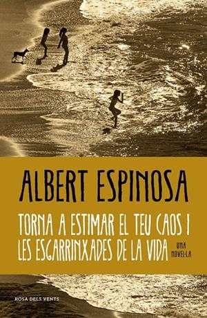 TORNA A ESTIMAR EL TEU CAOS I LES ESGARRINXADES DE LA VIDA (CATALÁN) | ESPINOSA, ALBERT