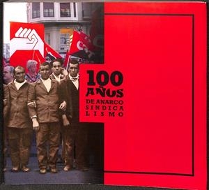 100 AÑOS DE ANARCO SINDICALISMO | V.V.A