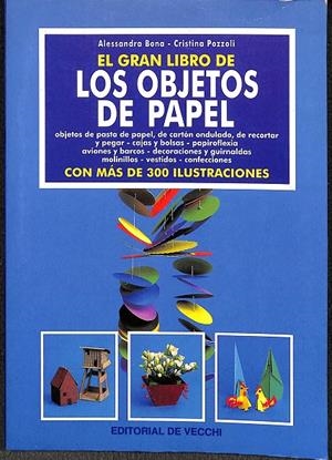 EL GRAN LIBRO DE LOS OBJETOS DE PAPEL | ALESSANDRA BONA - CRISTINA POZZOLI