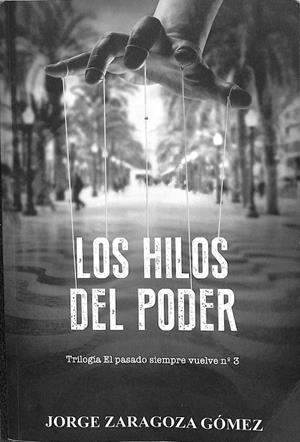 LOS HILOS DEL PODER | JORGE ZARAGOZA GÓMEZ