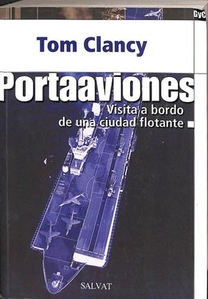 PORTAAVIONES. VISITA A BORDO DE UNA CIUDAD FLOTANTE.  | TOM CLANCY