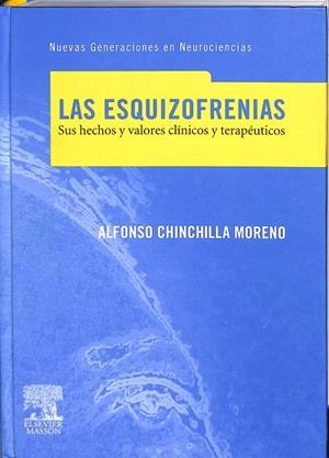 LAS ESQUIZOFERNIAS. SUS HECHOS Y VALORES CLÍNICOS Y TERAPÉUTICOS | ALFONSO CHINCHILLA MORENO