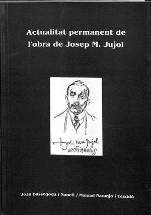 ACTUALITAT PERMANET DEL L´ OBRA DE JOPSE MARIA JUJOL (CATALÁN) | V.V.A
