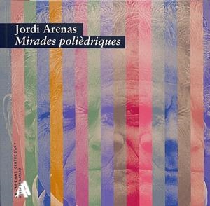 MIRADES POLIÈDRIQUES | JORDI ARENAS