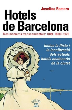 HOTELS DE BARCELONA TRES MOMENTS TRANSCENDENTALS: 1849, 1888 I 1929 (CATALÁN) | ROMERO, JOSEFINA