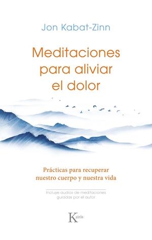MEDITACIONES PARA ALIVIAR EL DOLOR | KABAT-ZINN, JON