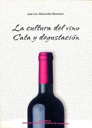 LA CULTURA DEL VINO CATA Y DEGUSTACIÓN | JOSÉ LUIS ALEIXANDRE BENAVENT