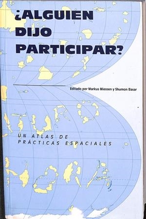 ¿ALGUIEN DIJO PARTICIPAR? | ETHEL BARAONA POHL; CÉSAR REYES NÁJERA (TR.), SHUMON BASAR; MARKUS MIESSEN