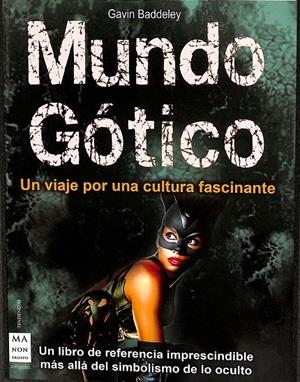 MUNDO GÓTICO UN LIBRO DE REFERENCIA IMPRESCINDIBLE MÁS ALLÁ DEL SIMBOLISMO DE LO OCULTO | BADDELEY, GAVIN
