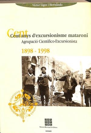 CENT ANYS D`EXCURSIONISME MATARONÍ. AGRUPACIÓ CIENTÍFICO-EXCURSIONISTA (CATALÁN) | V.V.A