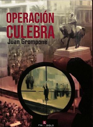 OPERACIÓN CULEBRA. | JUAN GROMPONE