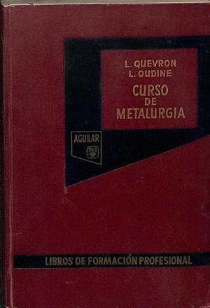 CURSO DE METALURGIA. | L. QUEVRON, L. OUDINE