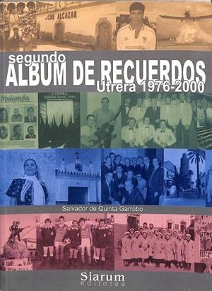 SEGUNDO ALBUM DE RECUERDOS. UTRERA 1976 - 2000 | SALKVADOR DE QUINTA GAROOBO