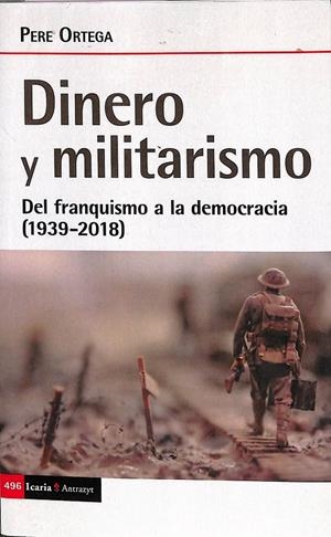 DINERO Y MILITARISMO DEL FRANQUISMO A LA DEMOCRACIA (1939-2018) | ORTEGA GRASA, PERE