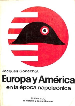EUROPA Y AMÉRICA EN LA ÉPOCA NAPOLEÓNICA | JACQUES GODECHOT