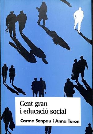 GENT GRAN I EDUCACIÓ SOCIAL (CATALÁN) | CARME SENPAU I ANNA TURON