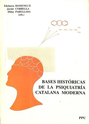 BASES HISTÓRICAS DE LA PSIQUIATRÍA CATALANA MODERNA (CASTELLANO-CATALÁN) | EDELMIRA DOMENECH / JACINT CORBELLA / DÍDAC ARELLADA