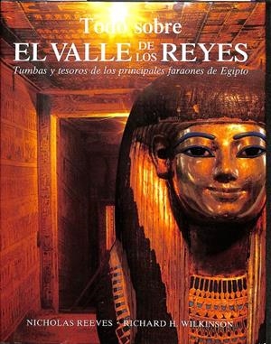TODO SOBRE EL VALLE DE LOS REYES | NICHOLAS REEVES / RICHARD H. WILKINSON