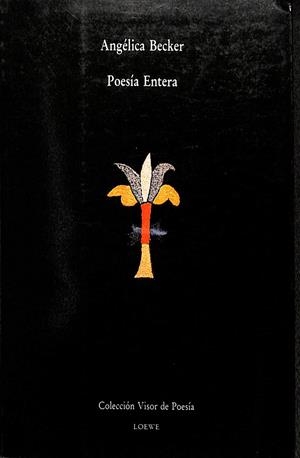 POESÍA ENTERA - COLECCIÓN VISOR DE POESÍA | ANGÉLICA BECKER