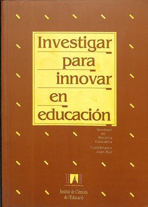 INVESTIGAR PARA INNOVAR EN EDUCACIÓN | COORDINADOR JOAN RUÉ