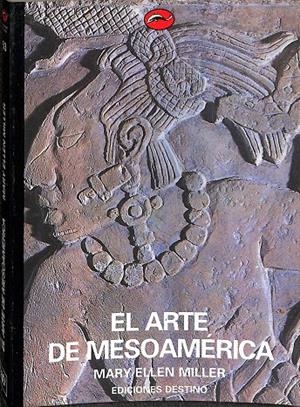 EL ARTE DE MESOAMERICA | MARY ELLEN MILLER