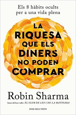 LA RIQUESA QUE ELS DINERS NO PODEN COMPRAR ELS 8 HÀBITS OCULTS PER A UNA VIDA PLENA (CATALÁN) | SHARMA, ROBIN