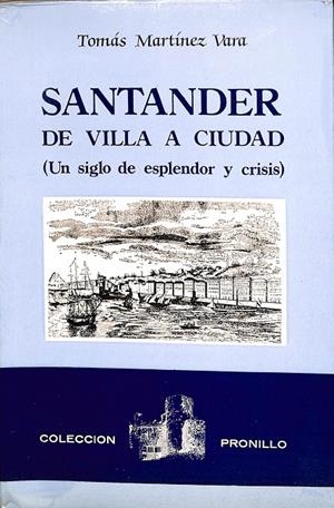 SANTANDER DE VILLA A CIUDAD (UN SIGLO DE ESPLENDOR Y CRISIS) | TOMÁS MARTÍNEZ VARA