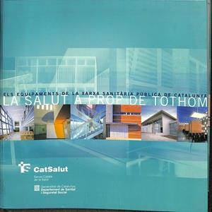 EQUIPAMENTS DE LA XARXA SANITÀRIA PÚBLICA. LA SALUT A PROP DE TOTHOM/ELS (CATALÁN) | V.V.A