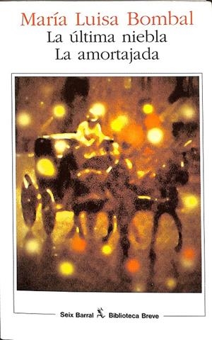 LA ÚLTIMA NIEBLA , LA AMORTAJADA. | MARIA LUISA BOMBAL