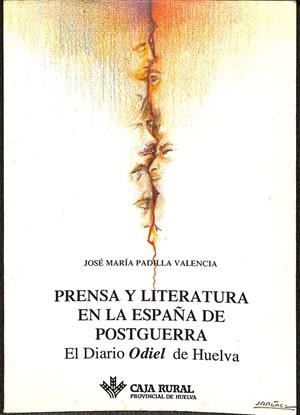 PRENSA Y LITERATURA EN LA ESPAÑA DE POSGUERRA | JOSÉ MARÍA PADILLA VALENCIA