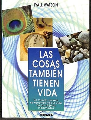 LAS COSAS TAMBIÉN TIENEN VIDA | LYALL WATSON