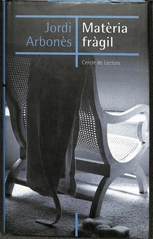 MATÈRIA FRÀGIL (CATALÁN) | JORDI ARBONÈS