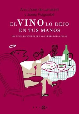 EL VINO LO DEJO EN TUS MANOS | PUIGCORBE PUNZANO, JOSEP/LÓPEZ DE LAMADRID, ANNA