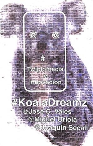 #KOALA DREAMZ | JOSÉ C.VALES, MIGUEL ORIOLA, JOAQUÍN SECALL