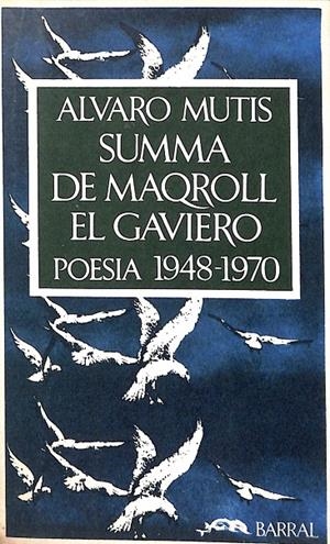 SUMMA DE MAQROLL. EL GAVIERO 1948 - 1970 | ALVARO MUTIS