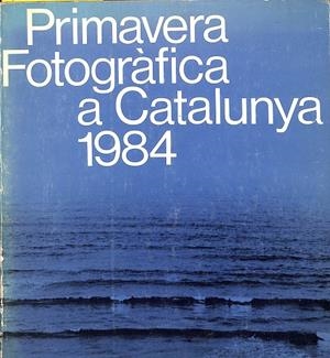 PRIMAVERA FOTOGRÀFICA A CATALUNYA 1984 (CATALÁN) | AUTORES VARIOS