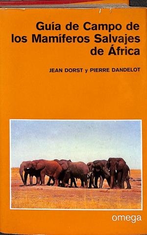 GUÍA DE CAMPO DE LOS MAMÍFEROS SALVAJE DE ÁFRICA | JEAN DORST Y PIERRE DANDELOT