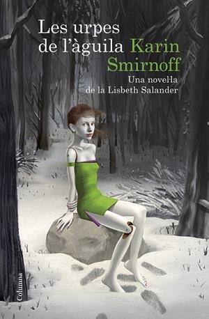 LES URPES DE L'ÀGUILA: UNA NOVEL·LA DE LA LISBETH SALANDER (SÈRIE MILLENNIUM) (CATALÁN) | SMIRNOFF, KARIN