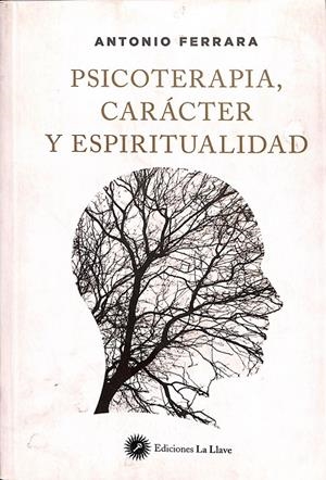 PSICOTERAPIA, CARÁCTER Y ESPIRITUALIDAD | FERRARA, ANTONIO