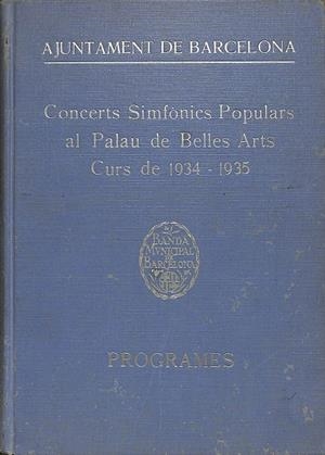 CONCERTS SIMFÒNICS POPULARS AL PALAU DE BELLES ARTS CURS DE 1934-1935 (CATALÁN) | BANDA MUNICIPAL DE BARCELONA