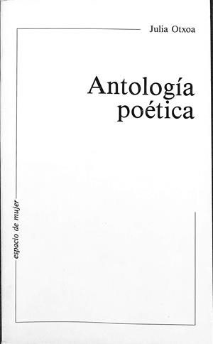 JULIA OTXOA - ANTOLOGÍA POÉTICA | JULIA OTXOA