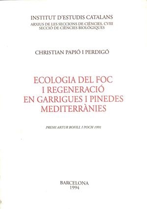 ECOLOGIA DEL FOC I REGENARACIÓ, EN GARRIGUES I PINEDES MEDITERRANIES (CATALÁN) | CHRISTIAN PAPIO I PERDIGO