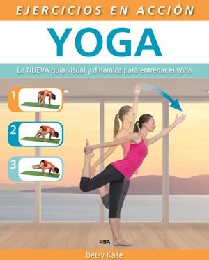 EJERCICIO EN ACCIÓN: YOGA | KASE, BETSY