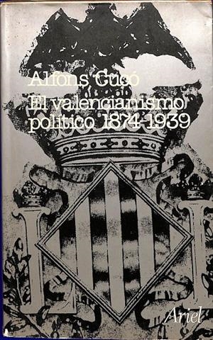 EL VALENCIANISMO POLÍTICO 1874-1939 | ALFONS CUCÓ