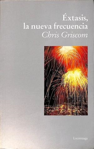 ÉXTASIS LA NUEVA FRECUENCIA | CHRIS GRISCOM
