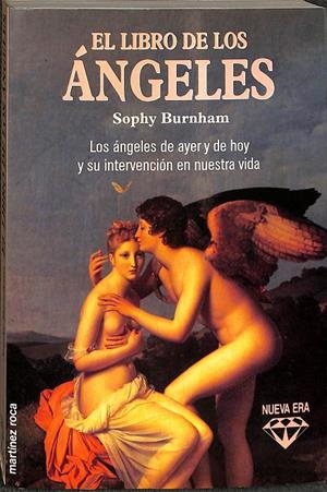 EL LIBRO DE LOS ÁNGELES. LOS ÁNGELES DE AYER Y DE HOY Y SU INTERVENCIÓN EN NUESTRA VIDA. | SOPHY BURNHAM.