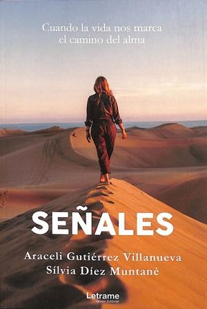 SEÑALES. CUANDO LA VIDA NOS MARCA EL CAMINO DEL ALMA | DÍEZ MUNTANÉ, SILVIA/GUTIÉRREZ VILLANUEVA, ARACELI